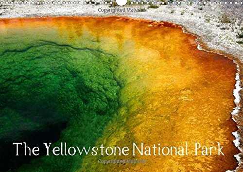 The Yellowstone National Park - UK Version: Wonderful Pictures Amidst an Impressive Nature of the Yellowstone National Park. (Calvendo Places)