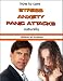 How To Cure Stress, Anxiety And Panic Attacks Natu