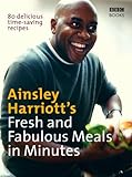 Ainsley Harriott's fresh and fabulous meals in minutes : 80 delicious time-saving recipes