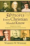 50 People Every Christian Should Know: Learning from Spiritual Giants of the Faith