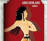 Griechenland h&ouml;ren - Das Griechenland-H&ouml;rbuch: Eine klingende Reise durch die Kulturgeschichte Griechenlands von den Mythen bis in die Gegenwart - Antje Hinz