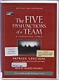 The Five Dysfunctions of a Team: A Leadership Fable