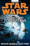 Star Wars(TM): Die Macht des Todessterns - Michael Reaves, Steve Perry