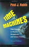 Time Machines: Time Travel in Physics, Metaphysics, and Science Fiction