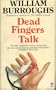 DEAD FINGERS TALK (by the author of Naked Lunch)
