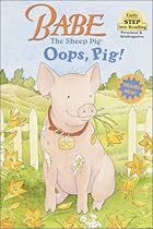 Babe the Sheep Pig: Oops, Pig! (Early Step into Reading) Babe the Sheep Pig: Oops, Pig! (Early Step into Reading)