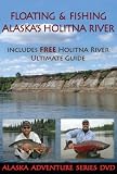 Alaska Fishing: Floating & Fishing Alaska's Holitna River