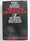 The early Christian archaeology of North Britain : the Hunter Marshall lectures delivered at the University of Glasgow in January and February 1968