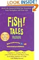 Fish Tales: Real Stories to Help Transform Your Workplace and Your Life