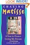 Chasing Matisse: A Year in France Living My Dream