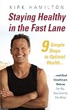 Staying Healthy in the Fast Lane - 9 Simple Steps to Optimal Health