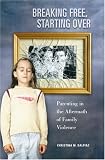 Breaking Free, Starting Over: Parenting in the Aftermath of Family Violence