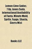 Lemon-Lime Sodas: 7 Up, Jones Soda, International Availability of Fanta, Minute Maid, Sprite, Faygo, Shasta, Sierra Mist-