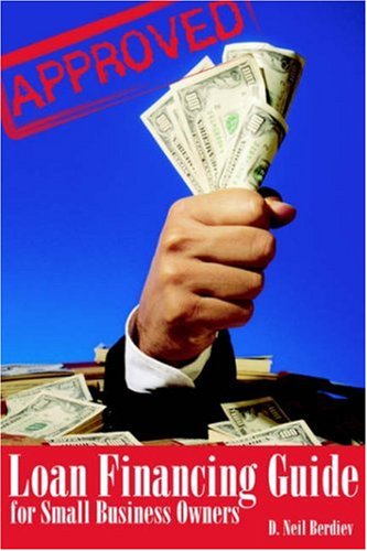 Loan Financing Guide for Small Business Owners Loan Financing Guide for Small Business Owners