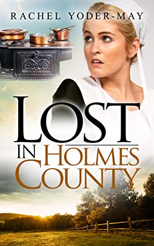 Lost in Holmes County: Amish Romance Mystery, by Rachel Yoder-May