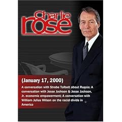 Charlie Rose with Strobe Talbott; Jesse Jackson & Jesse Jackson, Jr.; William Julius Wilson (January 17, 2000)