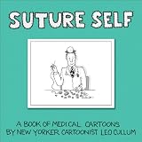 Suture Self: A Book of Medical Cartoons by New Yorker Cartoonist