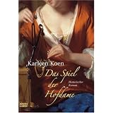Das Spiel der Hofdamevon "Karleen Koen"