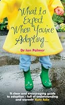 What to Expect When You're Adopting...: A Practical Guide to the Decisions and Emotions Involved in Adoption