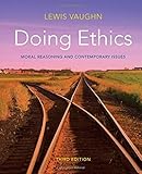 Doing ethics : moral reasoning and contemporary issues