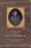 The Civil War Diary of Sgt. F.W. Preece
