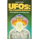 Unidentified Flying Objects: The Psychic Solutionby Jacques Vallee