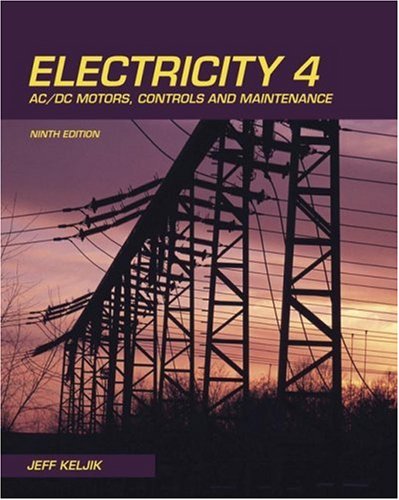 Electricity 4, AC/DC Motors, Controls, and Maintenance - Delmar Cengage Learning - DE-1435400313 - ISBN: 1435400313 - ISBN-13: 9781435400313