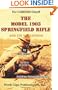 The Model 1903 Springfield Rifle and its Variations. 3rd Revised Edition