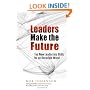 Leaders Make the Future: Ten New Leadership Skills for an Uncertain World (Bk Business)