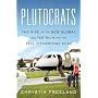 Plutocrats: The Rise of the New Global Super Rich &hellip by Chrystia Freeland
