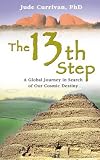 The 13th Step: A Global Journey in Search of Our Cosmic Destiny