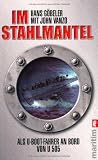 Im Stahlmantel: Als U-Boot-Fahrer an Bord von U 505 - Hans Jacob Goebeler, John Vanzo