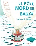 Produkt-Bild: le p&ocirc;le Nord en ballon avec Jean-Louis Etienne