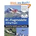 RC-Flugmodelle richtig fliegen: Schritt f�r Schritt zum Flugerfolg (RC-Flugzeuge / Modellflug) mit DVD