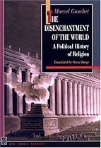 The Disenchantment of the World: A Political History of Religion (New French Thought Series)