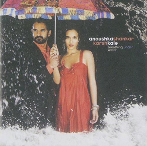 Anoushka Shankar - Breathing Under Water - Zortam Music