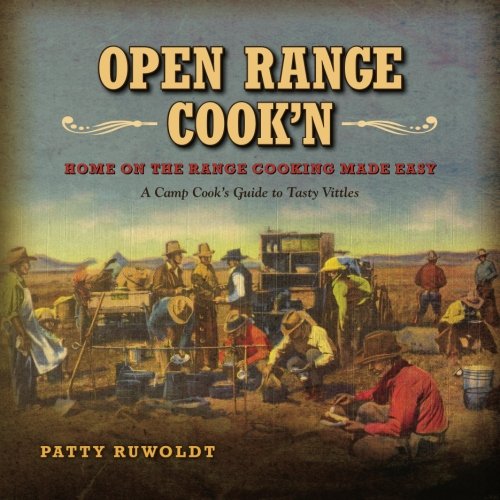 Open Range Cook'n: Home on the Range Cooking made Easy