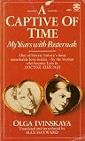 A captive of time : my years with Pasternak : the memoirs of Olga Ivinskaya