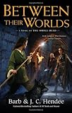 Between Their Worlds: A Novel of the Noble Dead