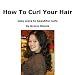 How To Curl Your Hair
