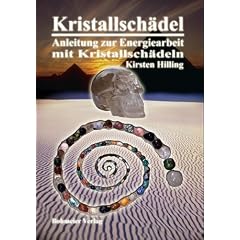Kristallsch�del - Anleitung zur Energiearbeit mit Kristallsch�deln