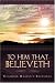 To Him That Believeth