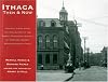 Ithaca Then and Now: Historic Views from the Collection of the Dewitt Historical Society of Tompkins Co, Rephotographed Today