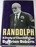 Randolph: A Study of Churchills Son