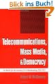 Telecommunications, Mass Media, and Democracy: The Battle for the Control of U.S. Broadcasting, 1928-1935