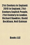 Produkt-Bild: 21st Century in England: 2019 in England, 21st-Century English People, 21st Century in London, Richard Dawkins, David Beckham, Neil Gaiman