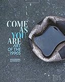 Come as You Are: Art of the 1990s