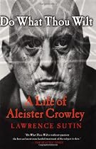 Do What Thou Wilt: A Life of Aleister Crowley