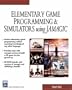 Elementary Game Programming & Simulations Using Jamagic (Charles River Media Game Development)