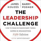 The Leadership Challenge: How to Make Extraordinary Things Happen in Organizations, 5th Edition (J-B Leadership Challenge: Kouzes/Posner)